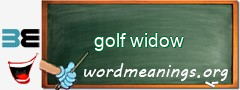 WordMeaning blackboard for golf widow